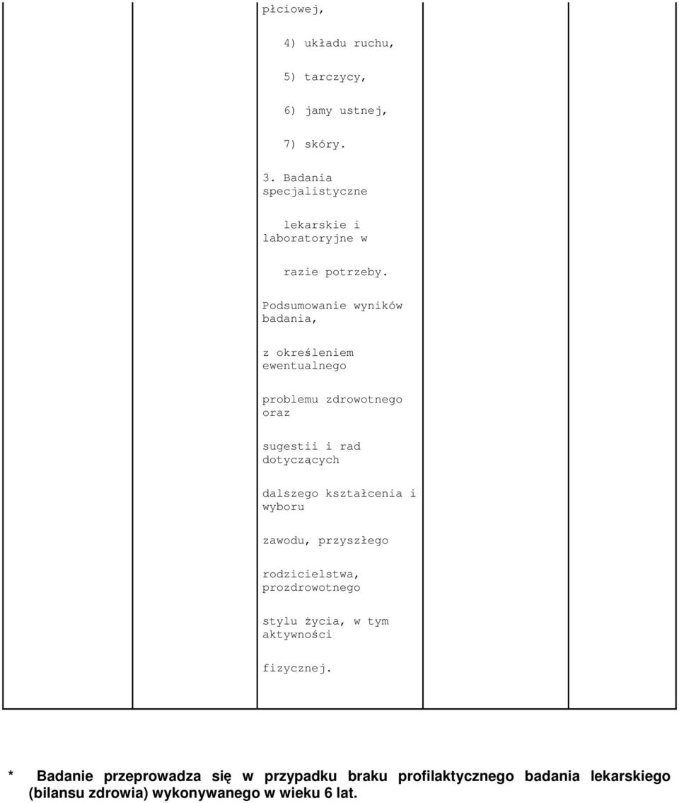 Podsumowanie wyników badania, z okreleniem ewentualnego problemu zdrowotnego oraz sugestii i rad dotyczcych dalszego