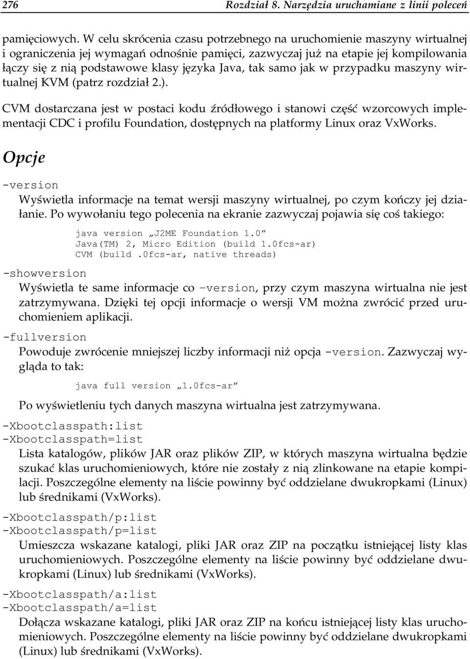 Java, tak samo jak w przypadku maszyny wirtualnej KVM (patrz rozdział 2.).