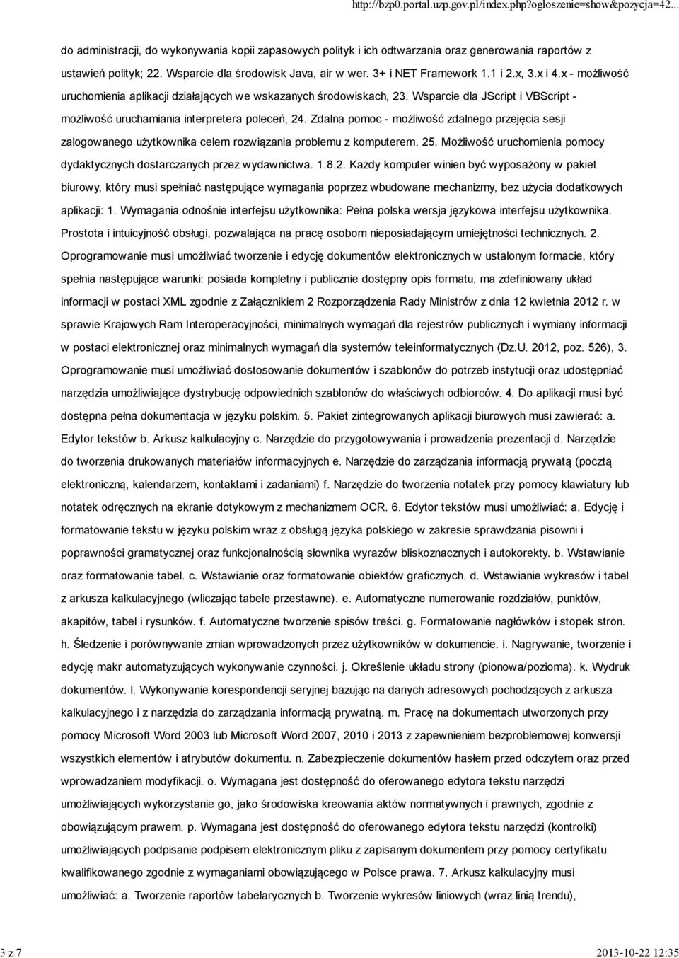 Wsparcie dla JScript i VBScript - możliwość uruchamiania interpretera poleceń, 24. Zdalna pomoc - możliwość zdalnego przejęcia sesji zalogowanego użytkownika celem rozwiązania problemu z komputerem.