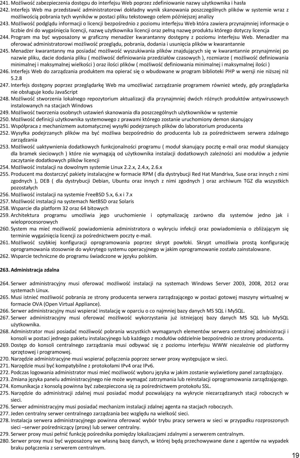 243. Możliwość podglądu informacji o licencji bezpośrednio z poziomu interfejsu Web która zawiera przynajmniej informacje o liczbie dni do wygaśnięcia licencji, nazwę użytkownika licencji oraz pełną