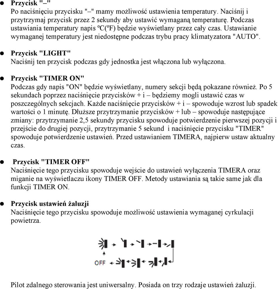 Przycisk "LIGHT" Naciśnij ten przycisk podczas gdy jednostka jest włączona lub wyłączona. Przycisk "TIMER ON" Podczas gdy napis "ON" będzie wyświetlany, numery sekcji będą pokazane również.