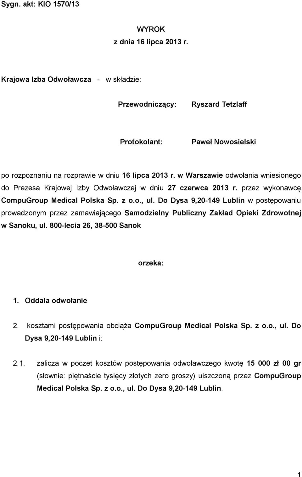 w Warszawie odwołania wniesionego do Prezesa Krajowej Izby Odwoławczej w dniu 27 czerwca 2013 r. przez wykonawcę CompuGroup Medical Polska Sp. z o.o., ul.