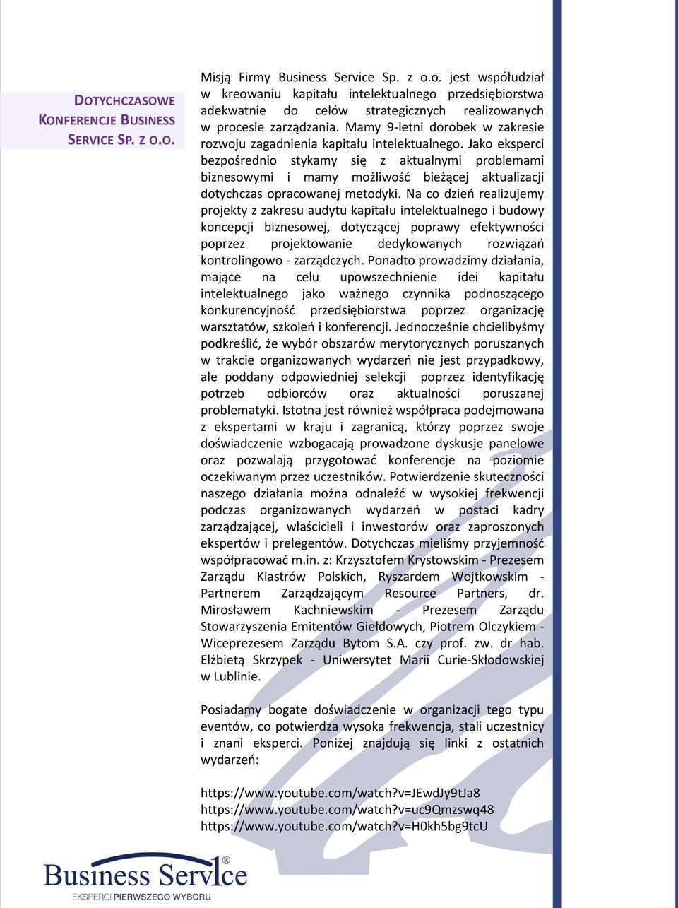 Mamy 9-letni dorobek w zakresie rozwoju zagadnienia kapitału intelektualnego.