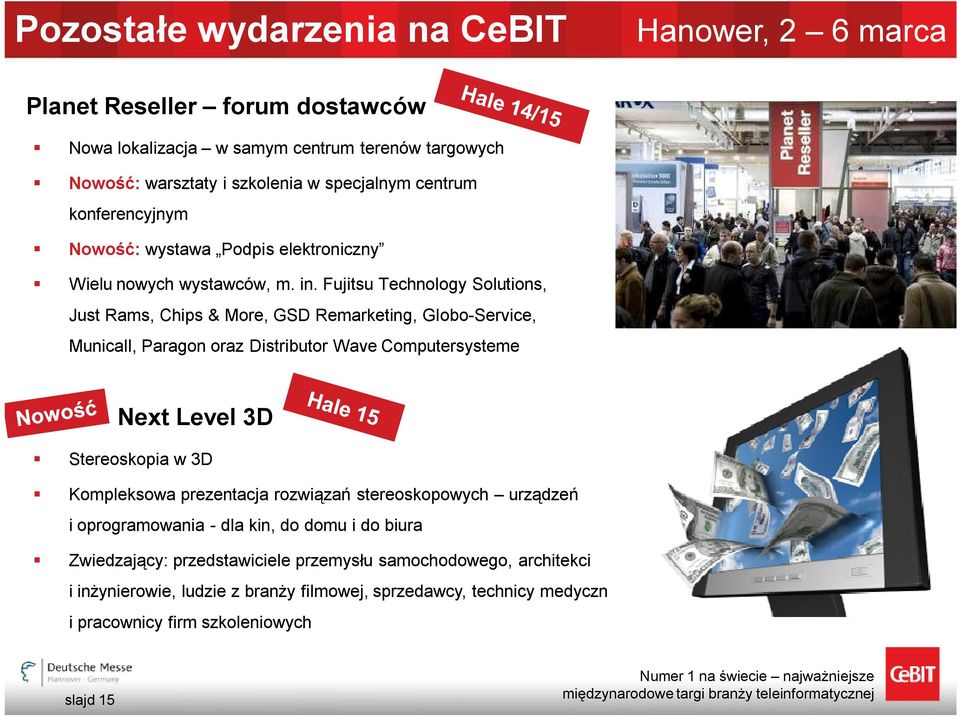 Fujitsu Technology Solutions, Just Rams, Chips & More, GSD Remarketing, Globo-Service, Municall, Paragon oraz Distributor Wave Computersysteme Next Level 3D Stereoskopia w 3D