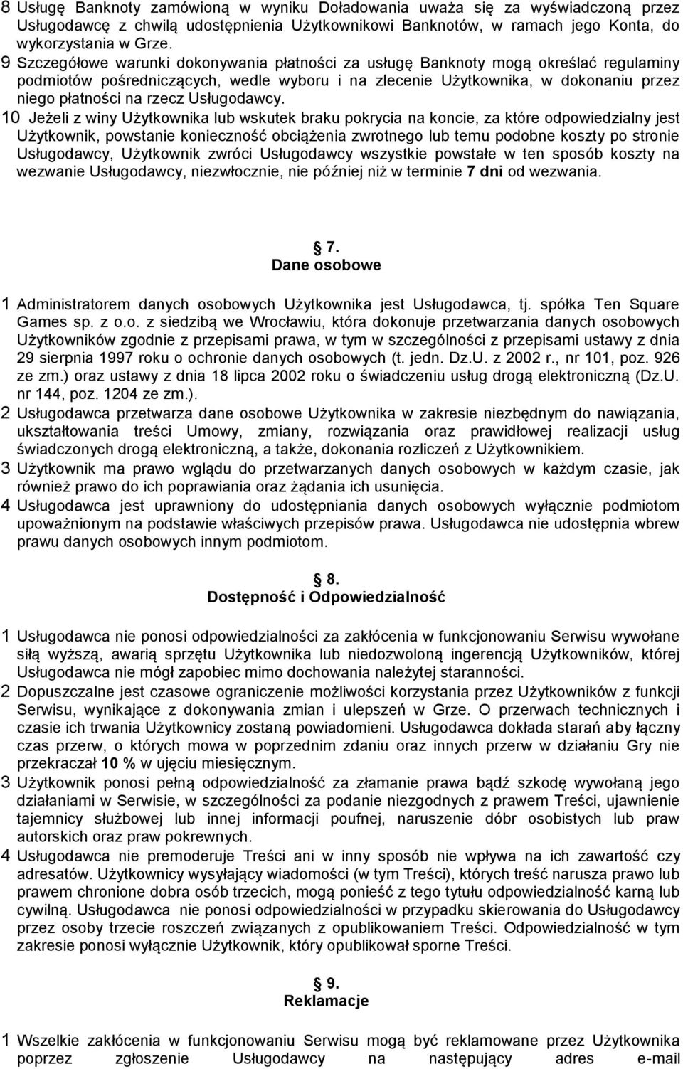 10 Jeżeli z winy Użytkownik lu wskutek rku pokryi n konie, z które odpowiedzilny jest Użytkownik, powstnie koniezność oiążeni zwrotnego lu temu podone koszty po stronie Usługodwy, Użytkownik zwrói