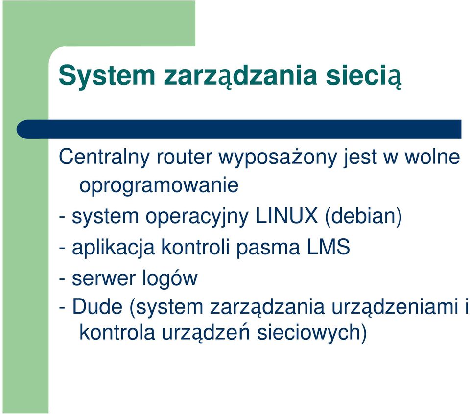 - aplikacja kontroli pasma LMS - serwer logów - Dude