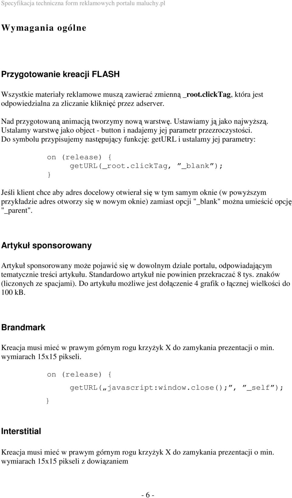 Do symbolu przypisujemy następujący funkcję: geturl i ustalamy jej parametry: geturl(_root.