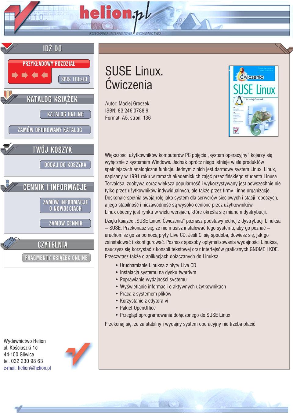 Æwiczenia Autor: Maciej Groszek ISBN: 83-246-0788-9 Format: A5, stron: 136 Wiêkszoœci u ytkowników komputerów PC pojêcie system operacyjny kojarzy siê wy³¹cznie z systemem Windows.