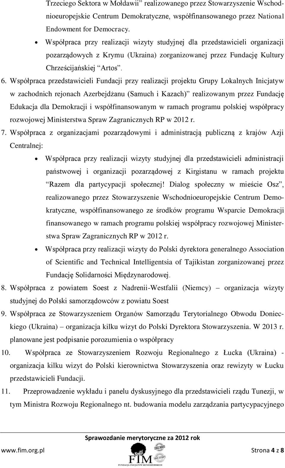 Współpraca przedstawicieli Fundacji przy realizacji projektu Grupy Lokalnych Inicjatyw w zachodnich rejonach Azerbejdżanu (Samuch i Kazach) realizowanym przez Fundację Edukacja dla Demokracji i