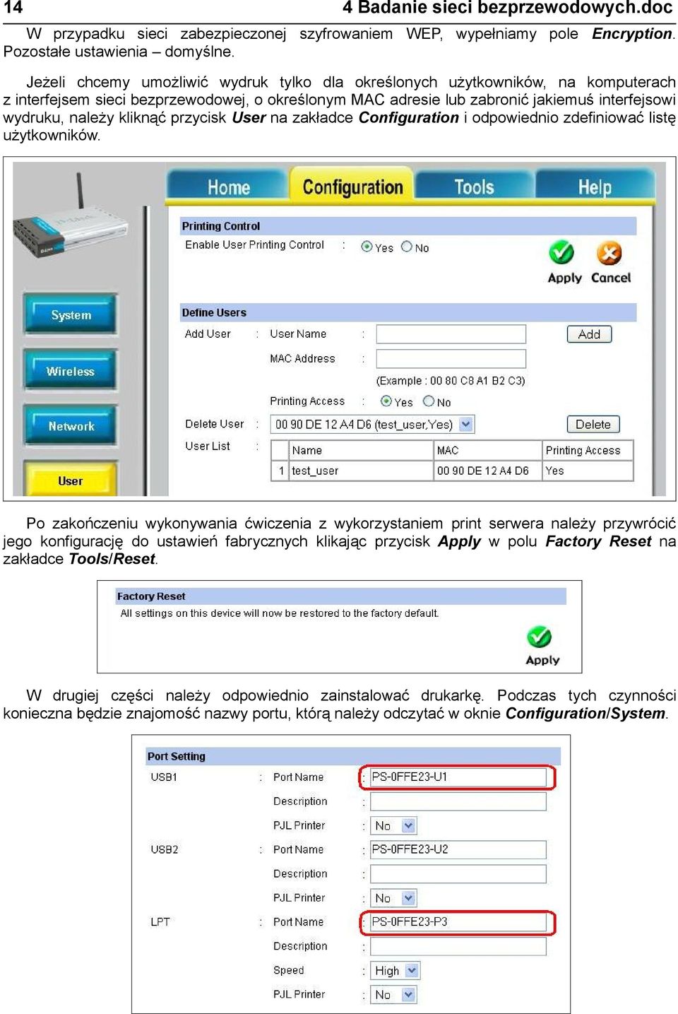 kliknąć przycisk User na zakładce Configuration i odpowiednio zdefiniować listę użytkowników.