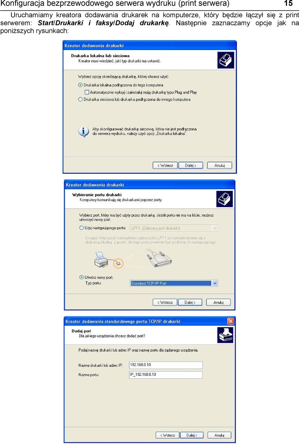 będzie łączył się z print serwerem: Start/Drukarki i