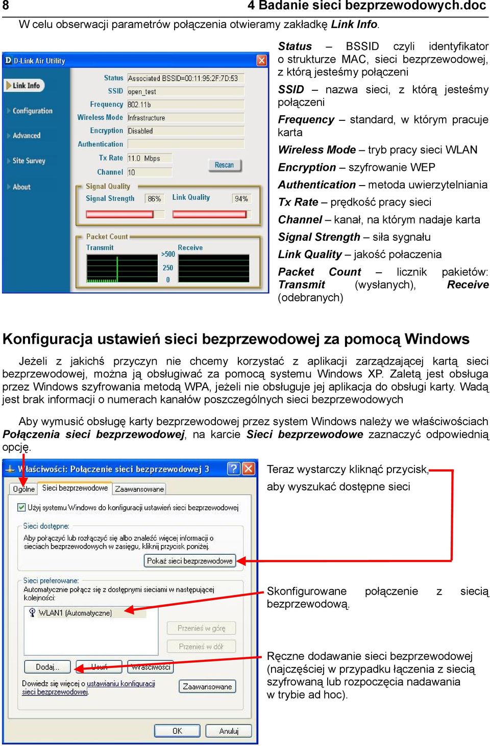 Mode tryb pracy sieci WLAN Encryption szyfrowanie WEP Authentication metoda uwierzytelniania Tx Rate prędkość pracy sieci Channel kanał, na którym nadaje karta Signal Strength siła sygnału Link