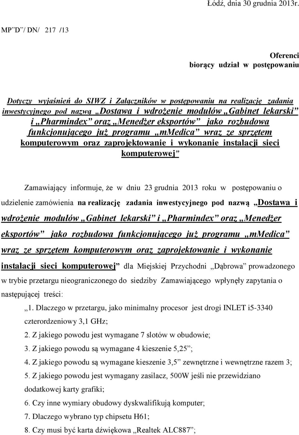 lekarski i Pharmindex oraz Menedżer eksportów jako rozbudowa funkcjonującego już programu mmedica wraz ze sprzętem komputerowym oraz zaprojektowanie i wykonanie instalacji sieci komputerowej