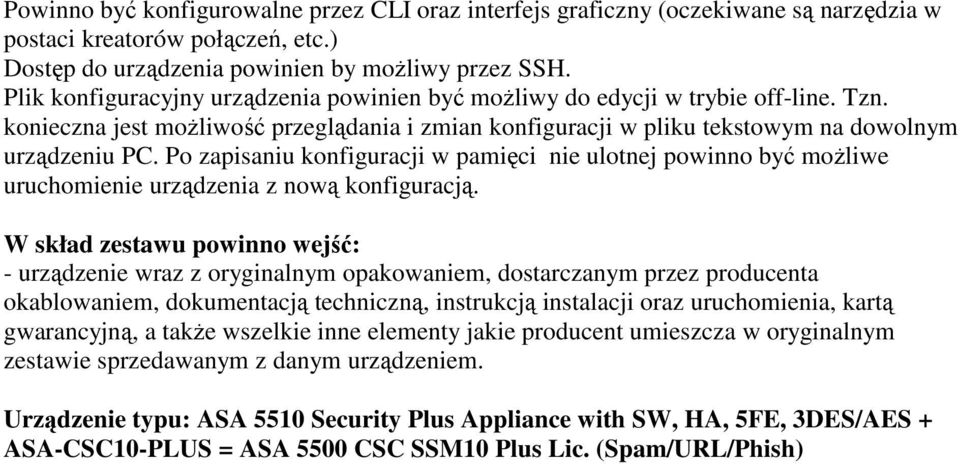 Po zapisaniu konfiguracji w pamięci nie ulotnej powinno być moŝliwe uruchomienie urządzenia z nową konfiguracją.