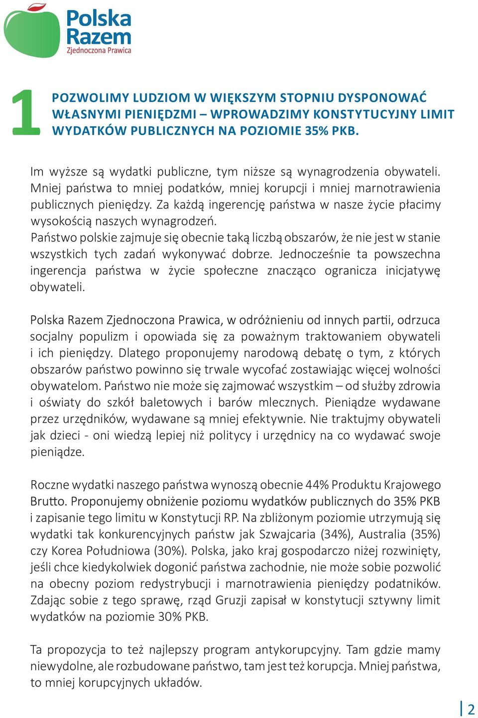 Za każdą ingerencję państwa w nasze życie płacimy wysokością naszych wynagrodzeń. Państwo polskie zajmuje się obecnie taką liczbą obszarów, że nie jest w stanie wszystkich tych zadań wykonywać dobrze.