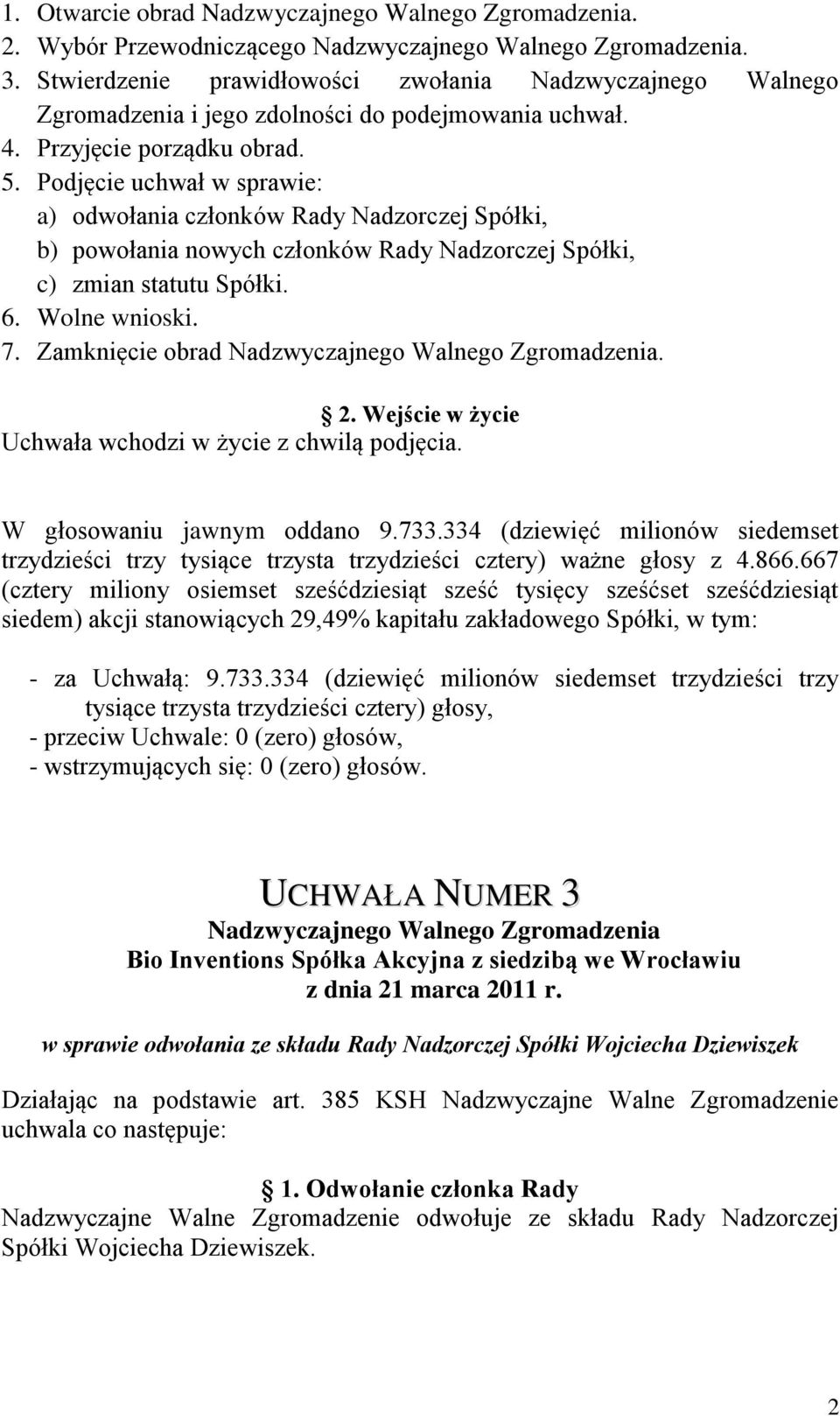 Wolne wnioski. 7. Zamknięcie obrad. W głosowaniu jawnym oddano 9.733.