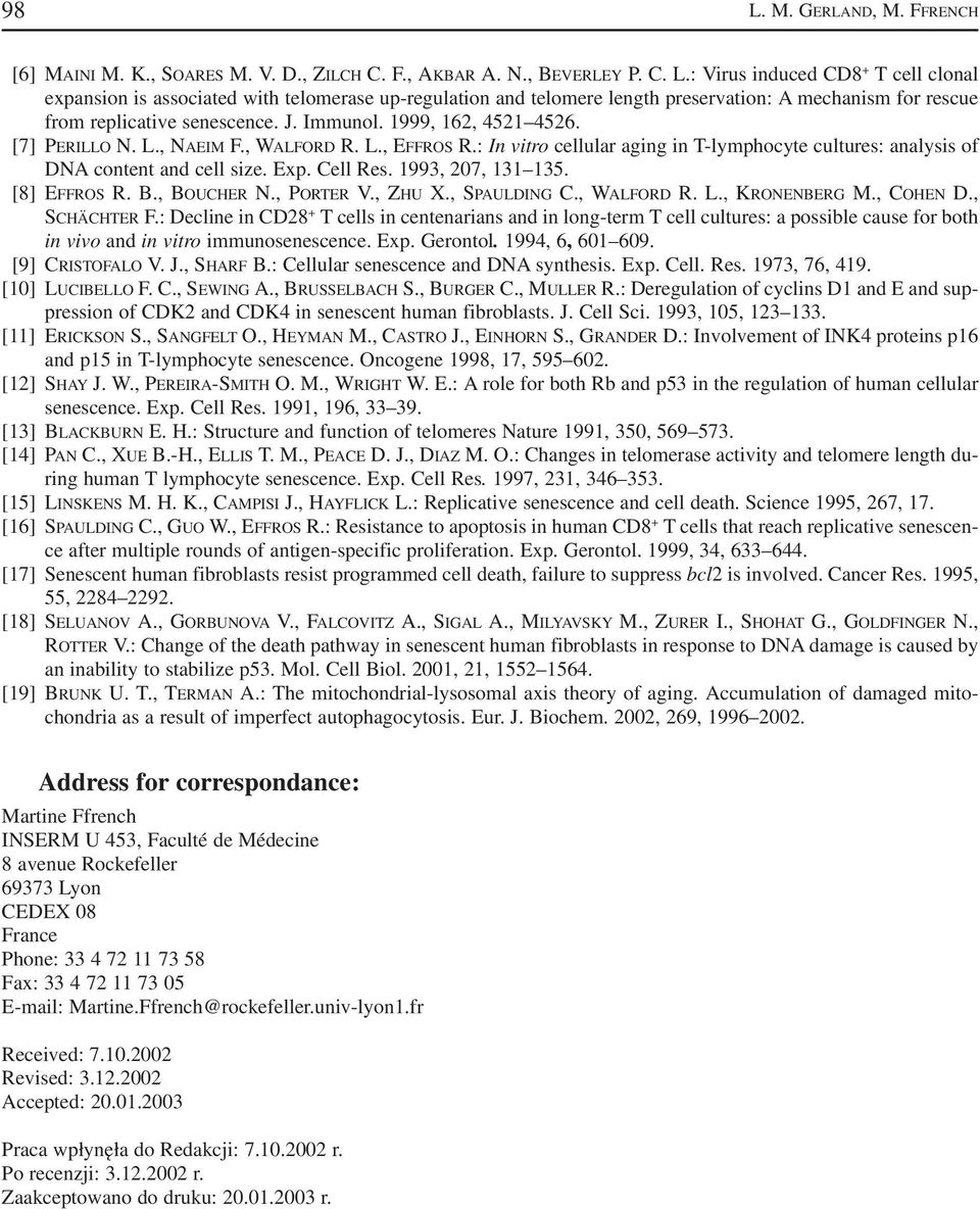 1993, 207, 131 135. [8] EFFROS R. B., BOUCHER N., PORTER V., ZHU X., SPAULDING C., WALFORD R. L., KRONENBERG M., COHEN D., SCHÄCHTER F.