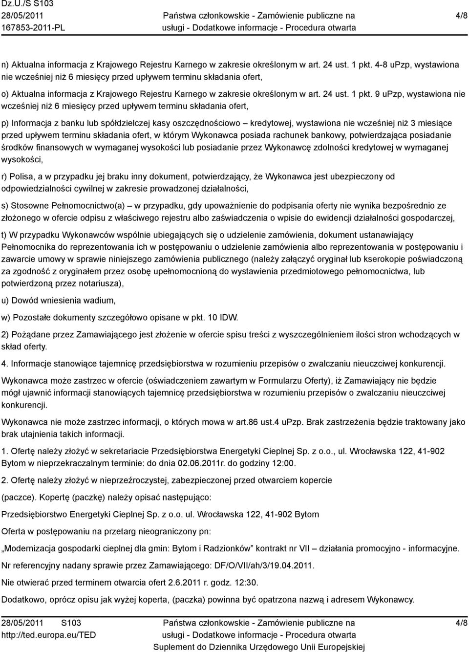 9 upzp, wystawiona nie wcześniej niż 6 miesięcy przed upływem terminu składania ofert, p) Informacja z banku lub spółdzielczej kasy oszczędnościowo kredytowej, wystawiona nie wcześniej niż 3 miesiące