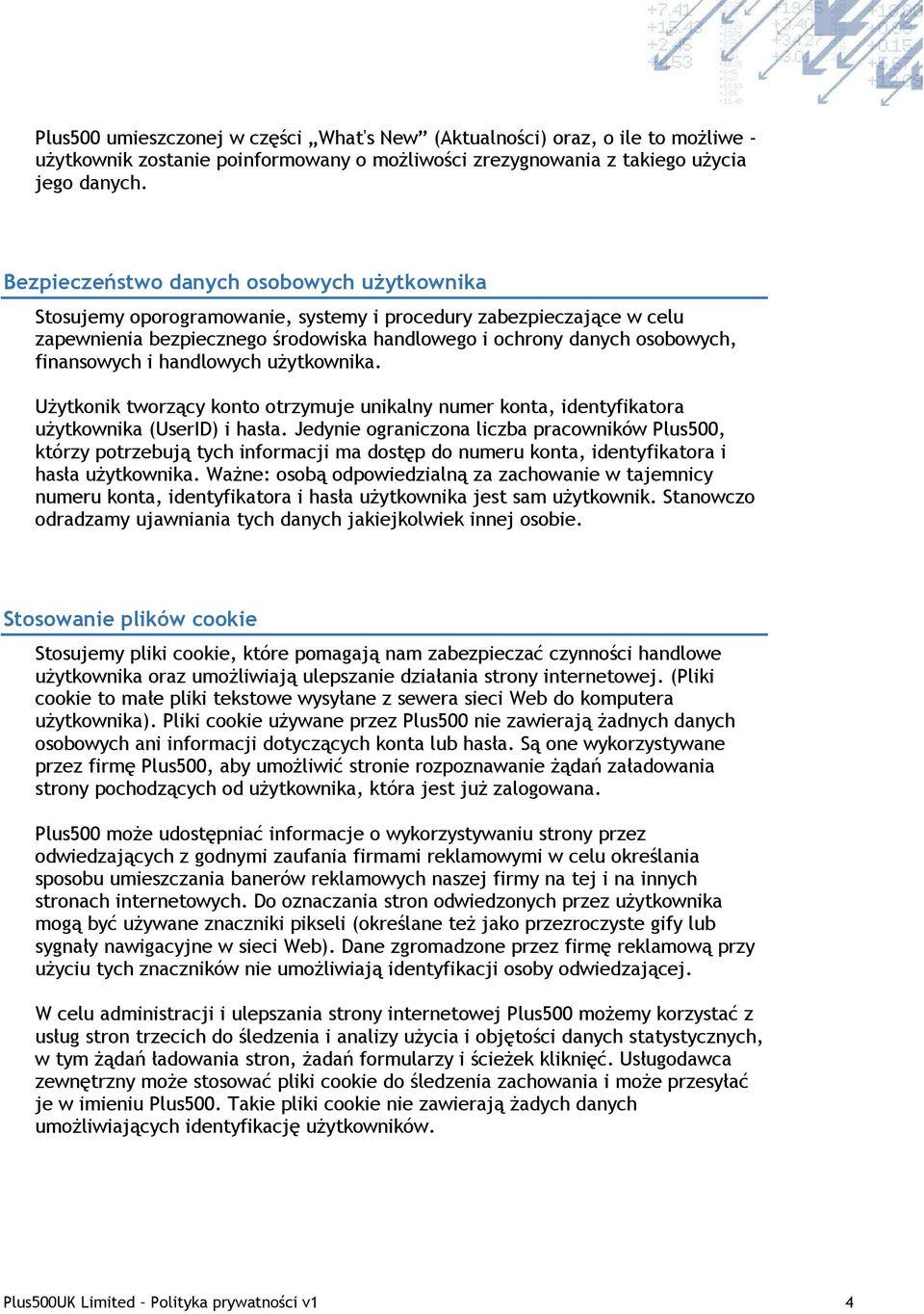 finansowych i handlowych użytkownika. Użytkonik tworzący konto otrzymuje unikalny numer konta, identyfikatora użytkownika (UserID) i hasła.