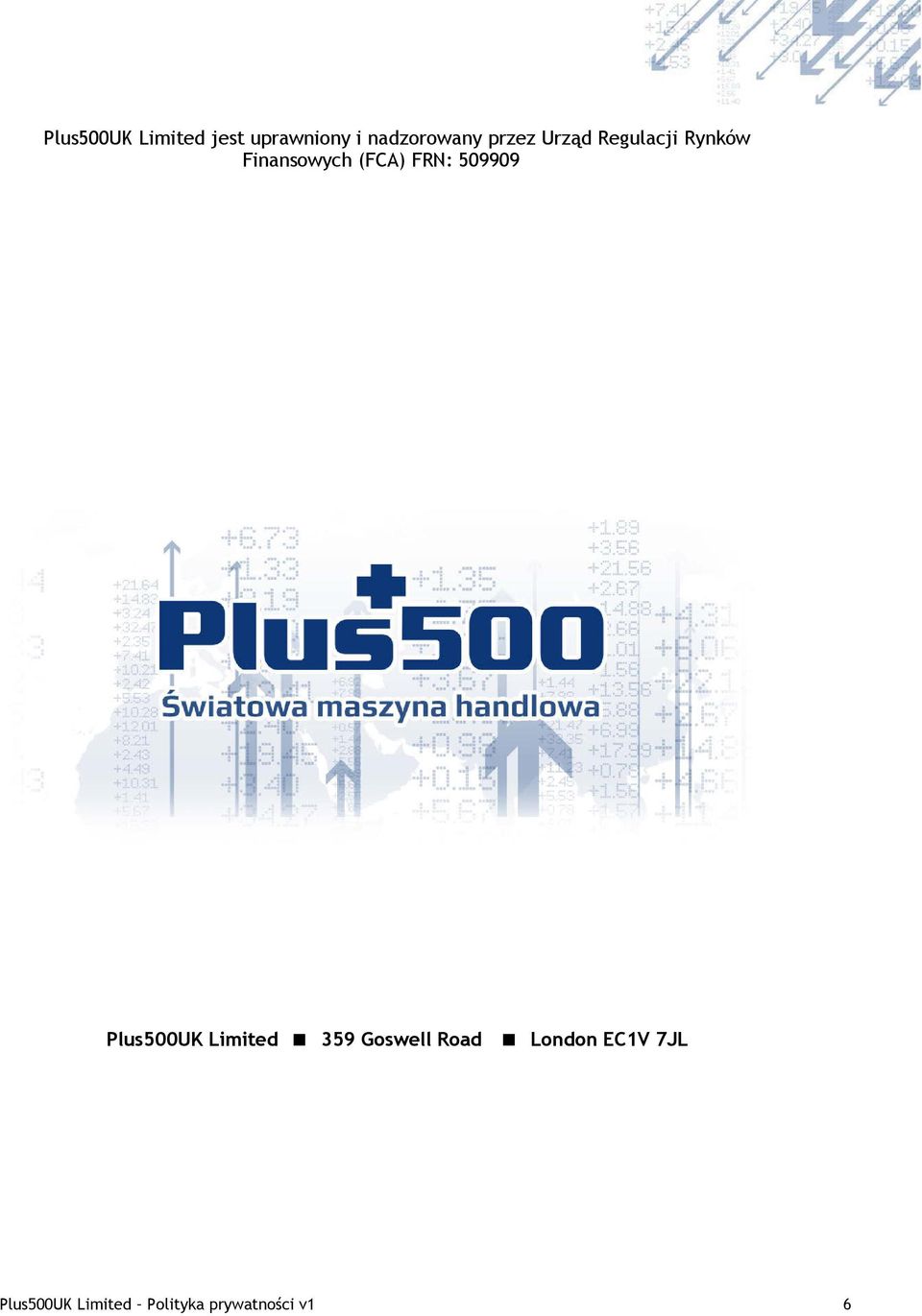 FRN: 509909 Plus500UK Limited 359 Goswell Road