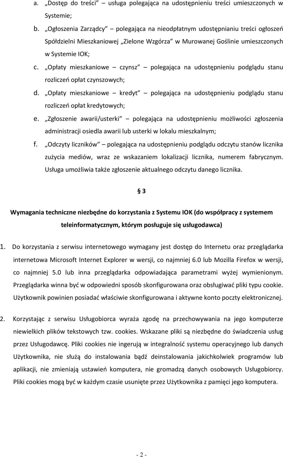 Opłaty mieszkaniowe czynsz polegająca na udostępnieniu podglądu stanu rozliczeń opłat czynszowych; d.