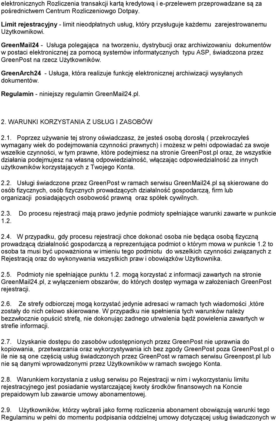 GreenMail24 - Usługa polegająca na tworzeniu, dystrybucji oraz archiwizowaniu dokumentów w postaci elektronicznej za pomocą systemów informatycznych typu ASP, świadczona przez GreenPost na rzecz