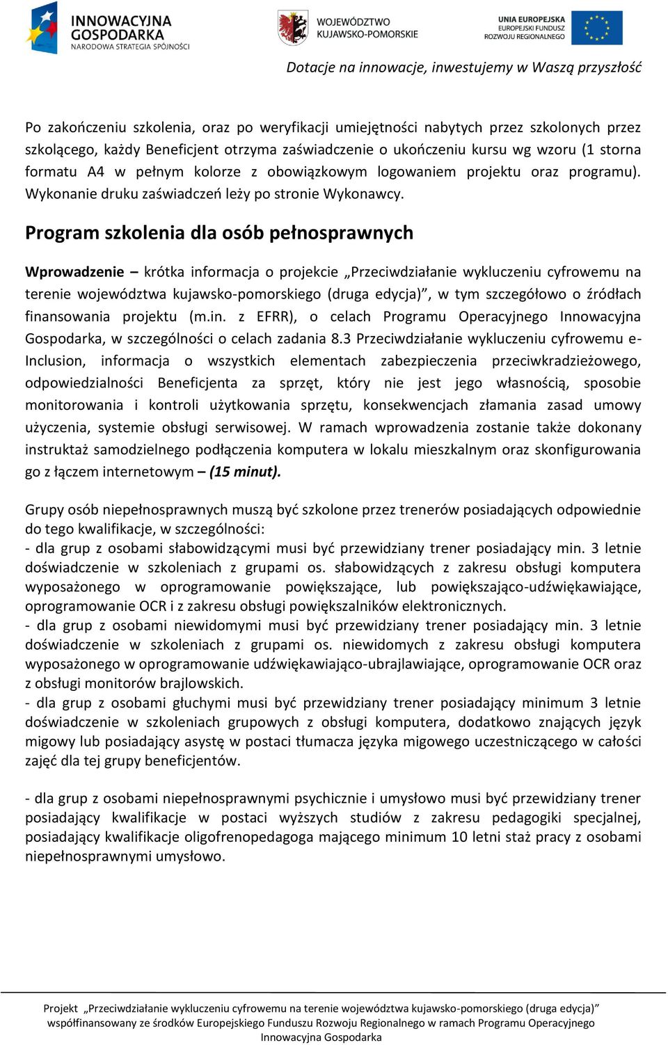 Program szkolenia dla osób pełnosprawnych Wprowadzenie krótka informacja o projekcie Przeciwdziałanie wykluczeniu cyfrowemu na terenie województwa kujawsko-pomorskiego (druga edycja), w tym