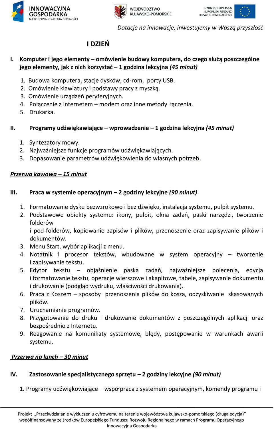 5. Drukarka. II. Programy udźwiękawiające wprowadzenie 1 godzina lekcyjna (45 minut) 1. Syntezatory mowy. 2. Najważniejsze funkcje programów udźwiękawiających. 3.