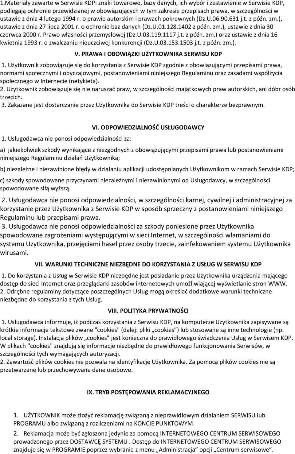 1402 z późn. zm.), ustawie z dnia 30 czerwca 2000 r. Prawo własności przemysłowej (Dz.U.03.119.1117 j.t. z późn. zm.) oraz ustawie z dnia 16 kwietnia 1993 r. o zwalczaniu nieuczciwej konkurencji (Dz.