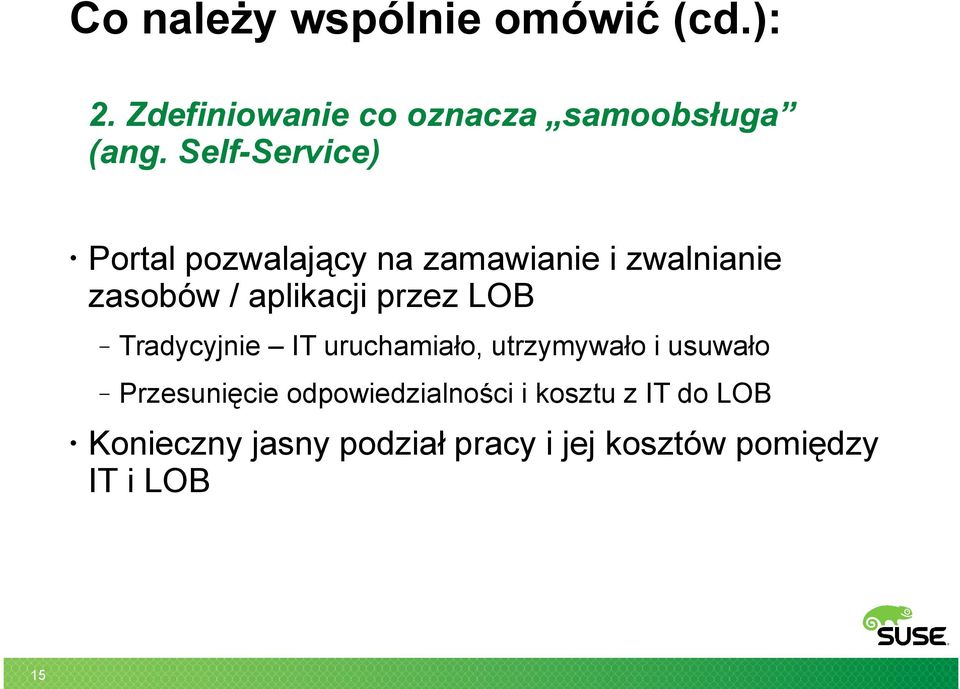 przez LOB Tradycyjnie IT uruchamiało, utrzymywało i usuwało Przesunięcie