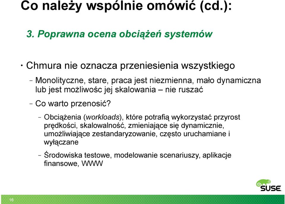 niezmienna, mało dynamiczna lub jest możliwośc jej skalowania nie ruszać Co warto przenosić?