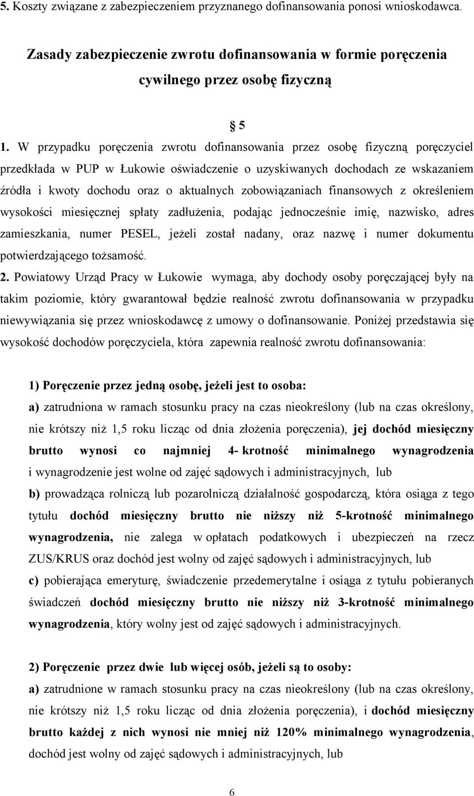 zobowiązaniach finansowych z określeniem wysokości miesięcznej spłaty zadłużenia, podając jednocześnie imię, nazwisko, adres zamieszkania, numer PESEL, jeżeli został nadany, oraz nazwę i numer