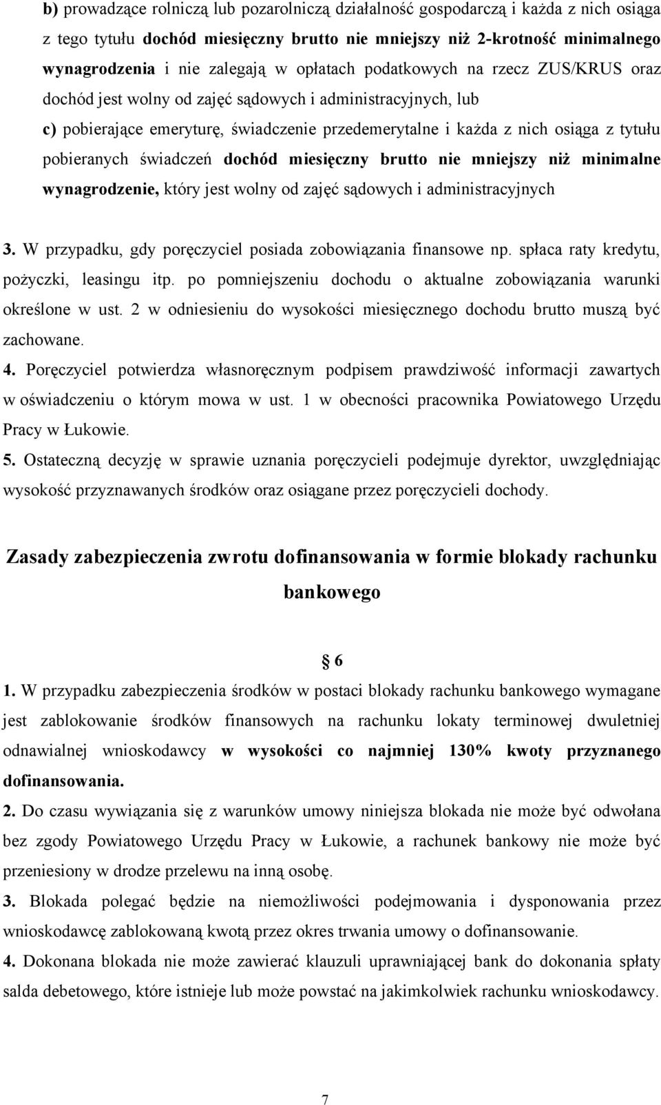 pobieranych świadczeń dochód miesięczny brutto nie mniejszy niż minimalne wynagrodzenie, który jest wolny od zajęć sądowych i administracyjnych 3.