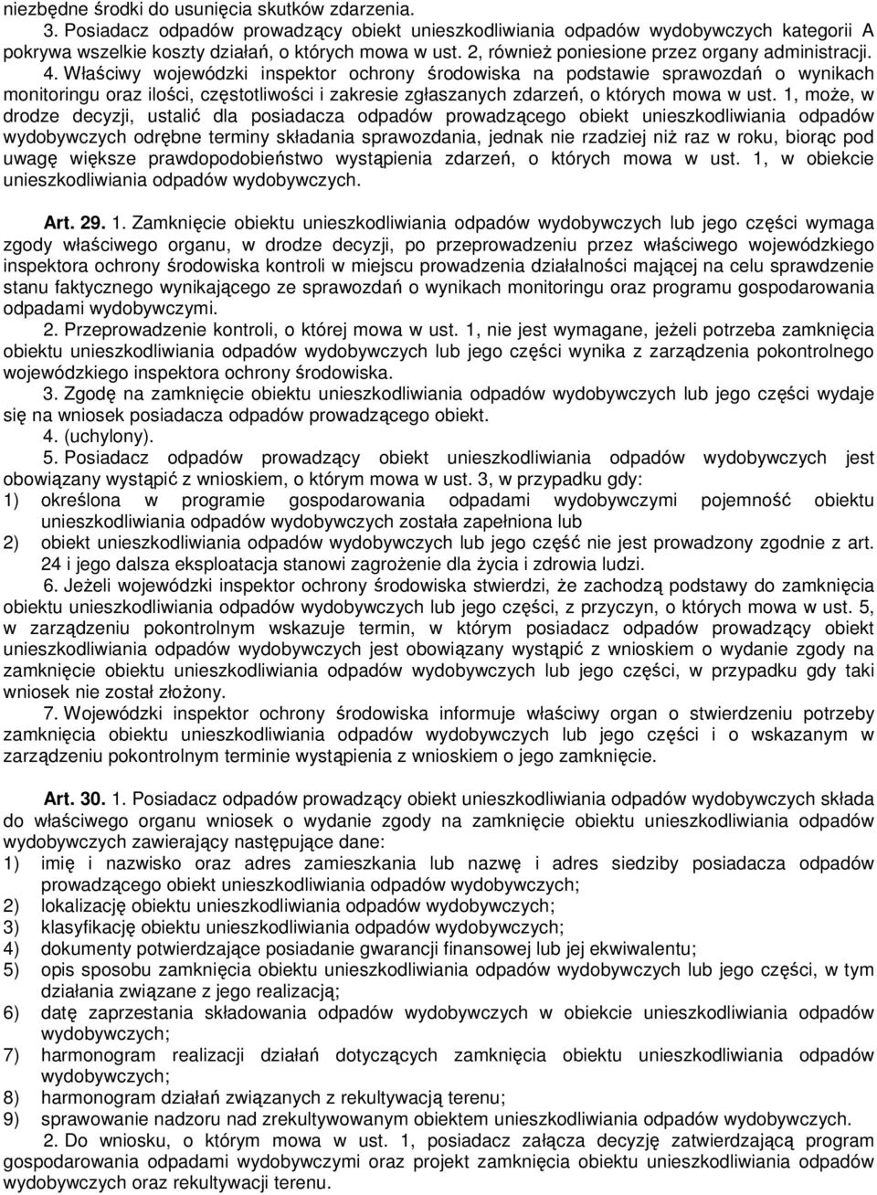 Właściwy wojewódzki inspektor ochrony środowiska na podstawie sprawozdań o wynikach monitoringu oraz ilości, częstotliwości i zakresie zgłaszanych zdarzeń, o których mowa w ust.