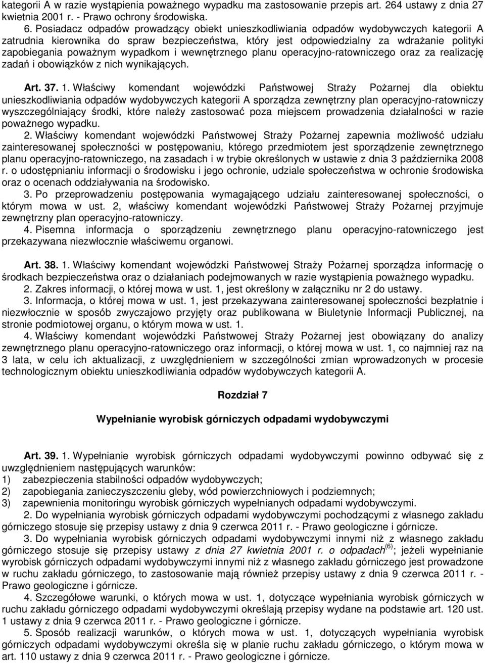 powaŝnym wypadkom i wewnętrznego planu operacyjno-ratowniczego oraz za realizację zadań i obowiązków z nich wynikających. Art. 37. 1.