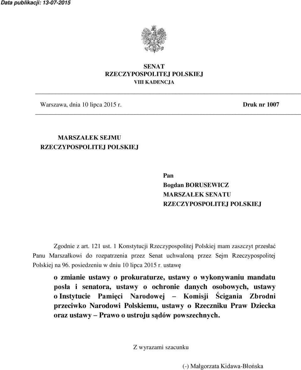 1 Konstytucji Rzeczypospolitej Polskiej mam zaszczyt przesłać Panu Marszałkowi do rozpatrzenia przez Senat uchwaloną przez Sejm Rzeczypospolitej Polskiej na 96.