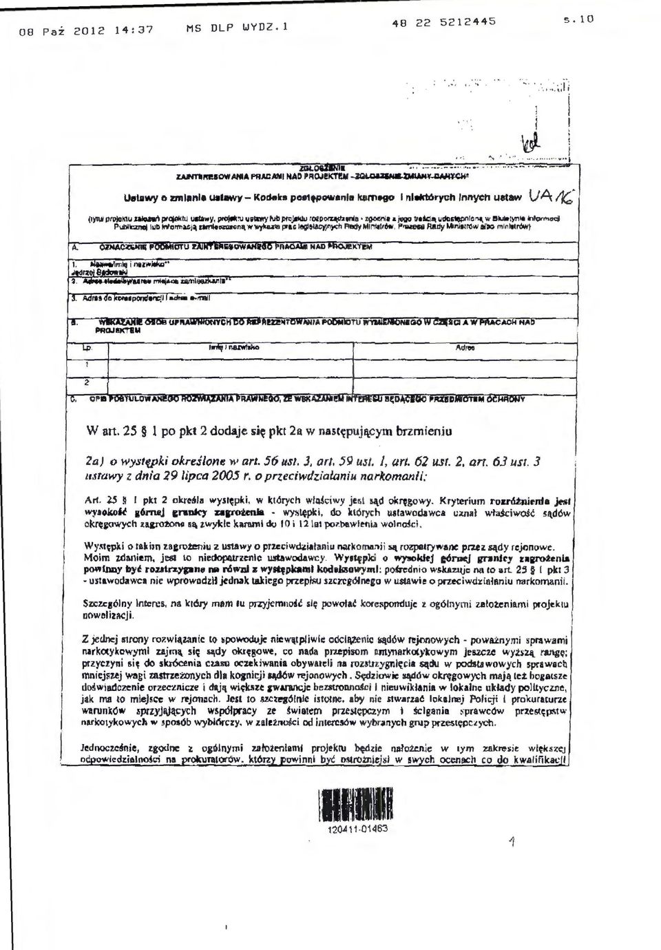 56 ust. J. ar/, 59 usj. l, art. 62 ust. 2. arr. 63 ust. 3 ustawy z dnia 29 lipca 2005 r. o przeciwdziałaniu narkomanii: Ar1. 2.5 ~ I pkt 2 okrdla wy.slępki, w których wł~uciwy je ~S l sąd okręgowy.