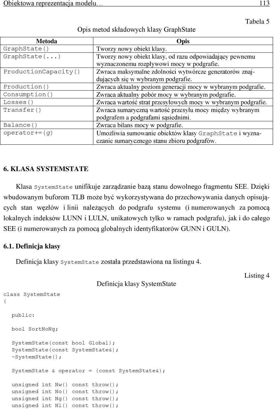 Tworzy nowy obiekt klasy, od razu odpowiadający pewnemu wyznaczonemu rozpływowi mocy w podgrafie. Zwraca maksymalne zdolności wytwórcze generatorów znajdujących się w wybranym podgrafie.