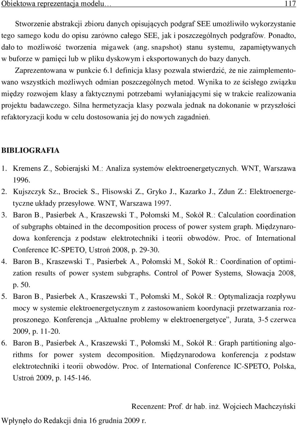 1 definicja klasy pozwala stwierdzić, że nie zaimplementowano wszystkich możliwych odmian poszczególnych metod.