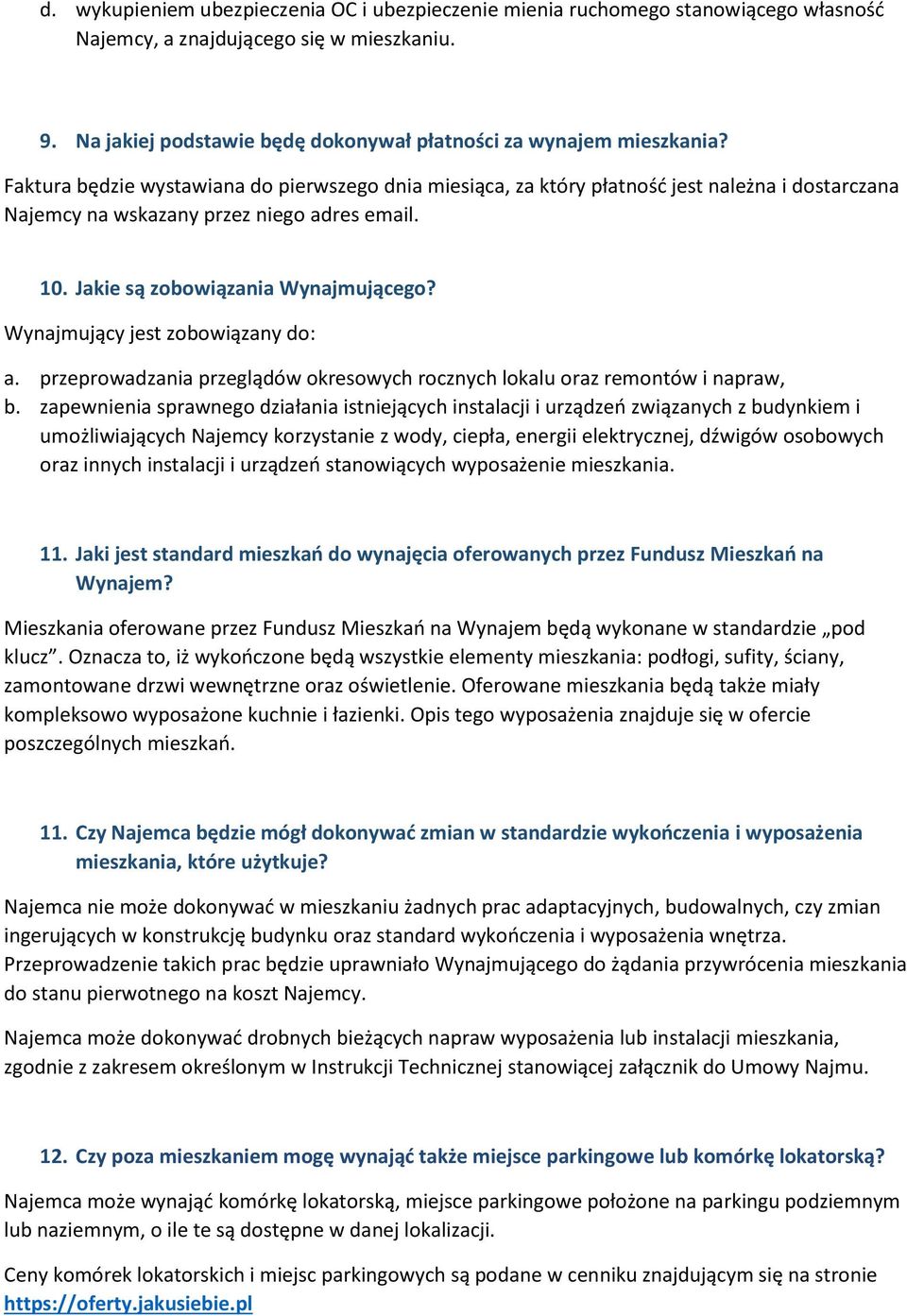 Wynajmujący jest zobowiązany do: a. przeprowadzania przeglądów okresowych rocznych lokalu oraz remontów i napraw, b.