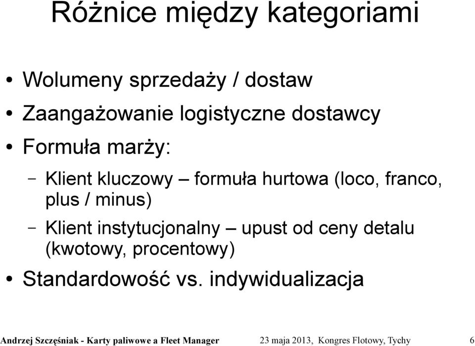 formuła hurtowa (loco, franco, plus / minus) Klient