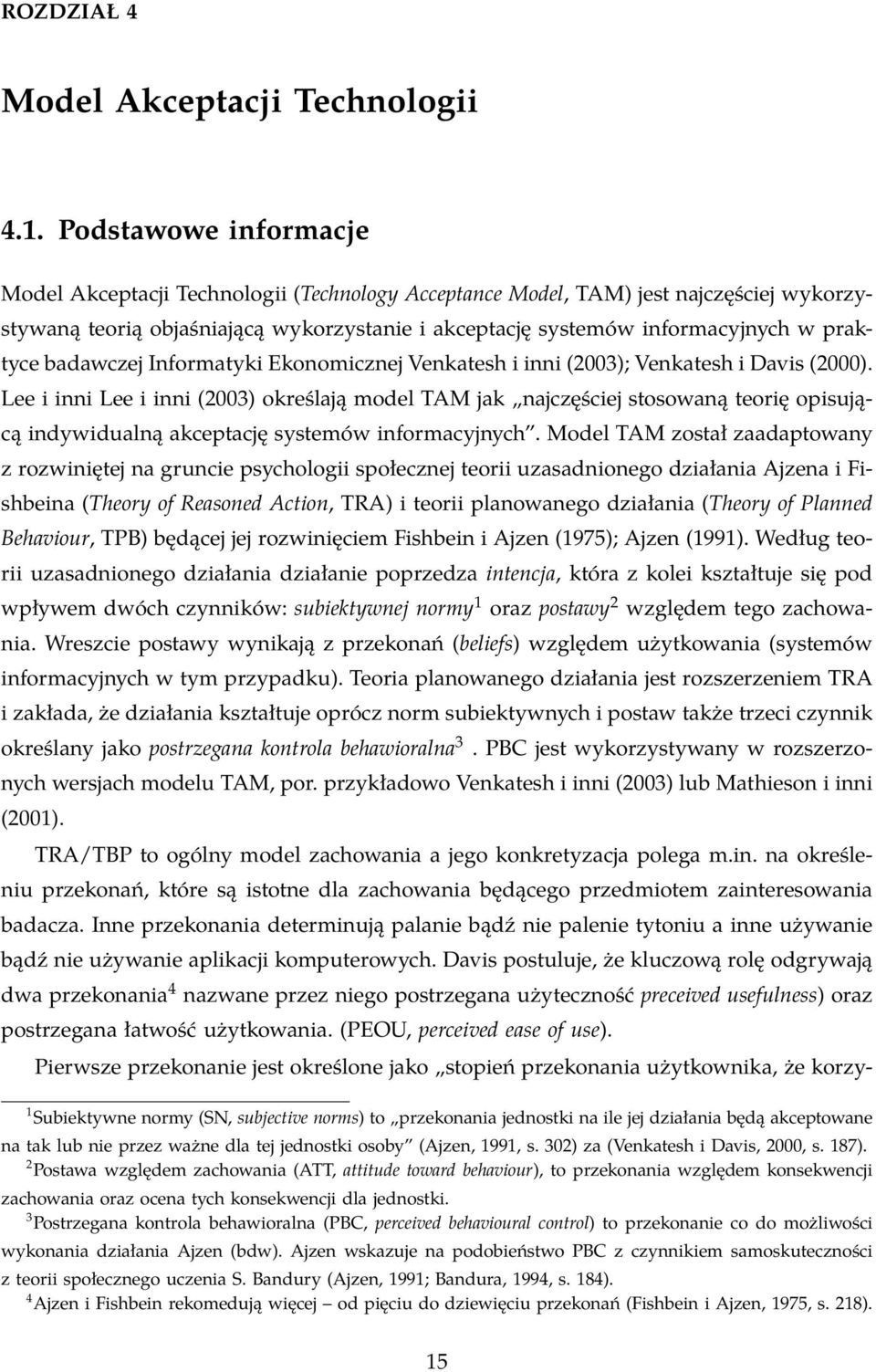 badawczej Informatyki Ekonomicznej Venkatesh i inni (2003); Venkatesh i Davis (2000).