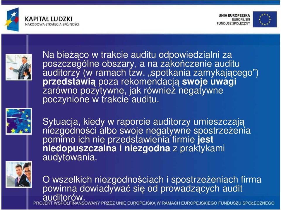 Sytuacja, kiedy w raporcie auditorzy umieszczają niezgodności albo swoje negatywne spostrzeŝenia pomimo ich nie przedstawienia firmie jest