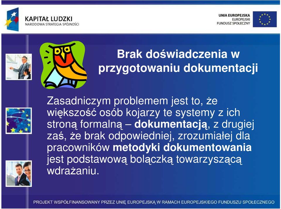 dokumentacją, z drugiej zaś, Ŝe brak odpowiedniej, zrozumiałej dla