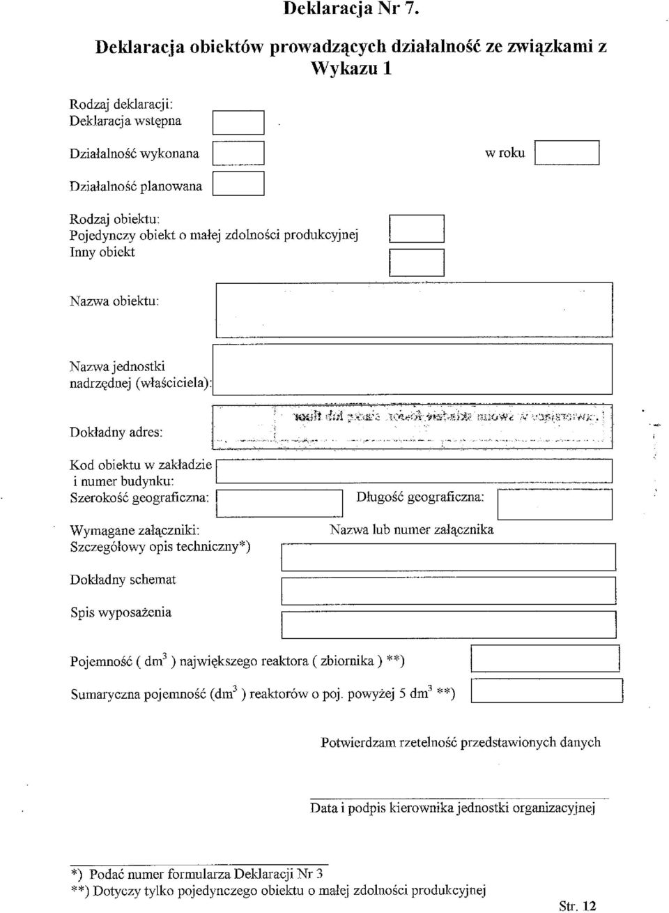 produkcyjnej Inny obiekt Nazwa obiektu: Nazwa jednostki nadrzędnej (właściciela) Dokładny adres: Kod obiektu w zakładzie i numer budynku: Szerokość geograficzna: Wymagane załączniki: