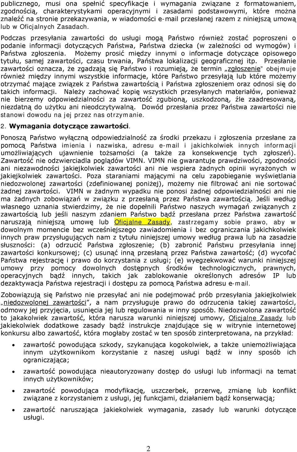 Podczas przesyłania zawartości do usługi mogą Państwo również zostać poproszeni o podanie informacji dotyczących Państwa, Państwa dziecka (w zależności od wymogów) i Państwa zgłoszenia.