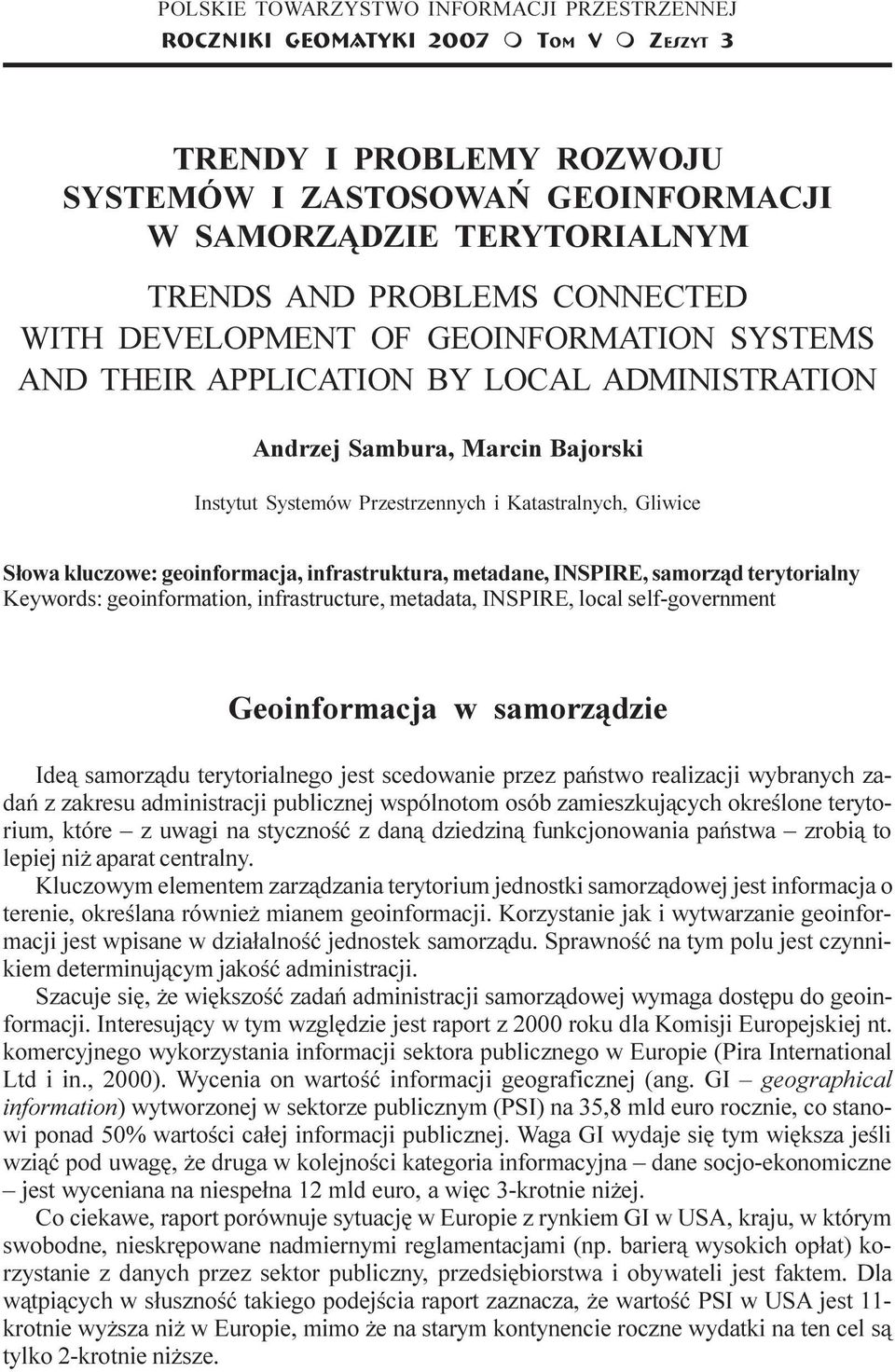 Marcin Bajorski Instytut Systemów Przestrzennych i Katastralnych, Gliwice S³owa kluczowe: geoinformacja, infrastruktura, metadane, INSPIRE, samorz¹d terytorialny Keywords: geoinformation,