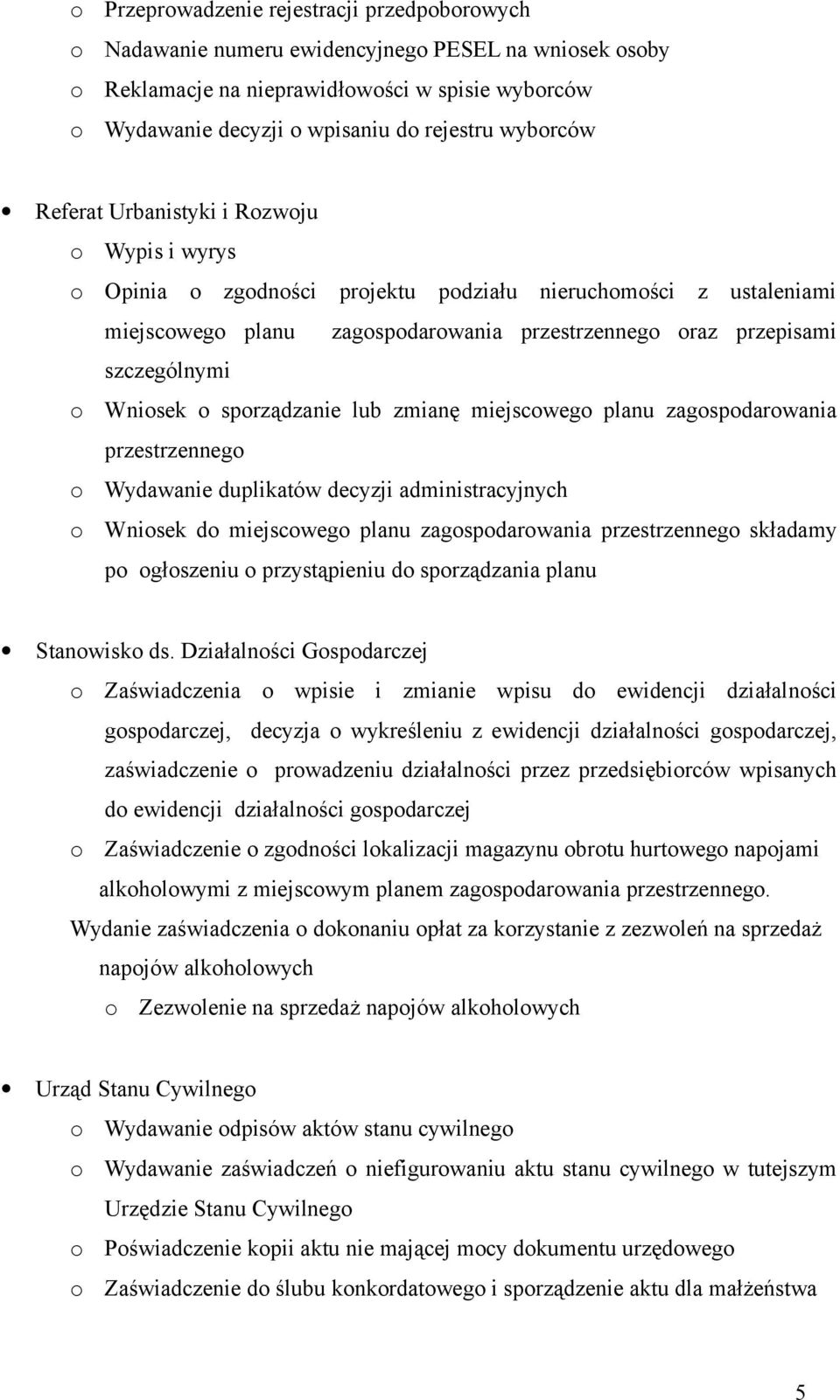 miejscweg planu zagspdarwania przestrzenneg Wydawanie duplikatów decyzji administracyjnych Wnisek d miejscweg planu zagspdarwania przestrzenneg składamy p głszeniu przystąpieniu d sprządzania planu