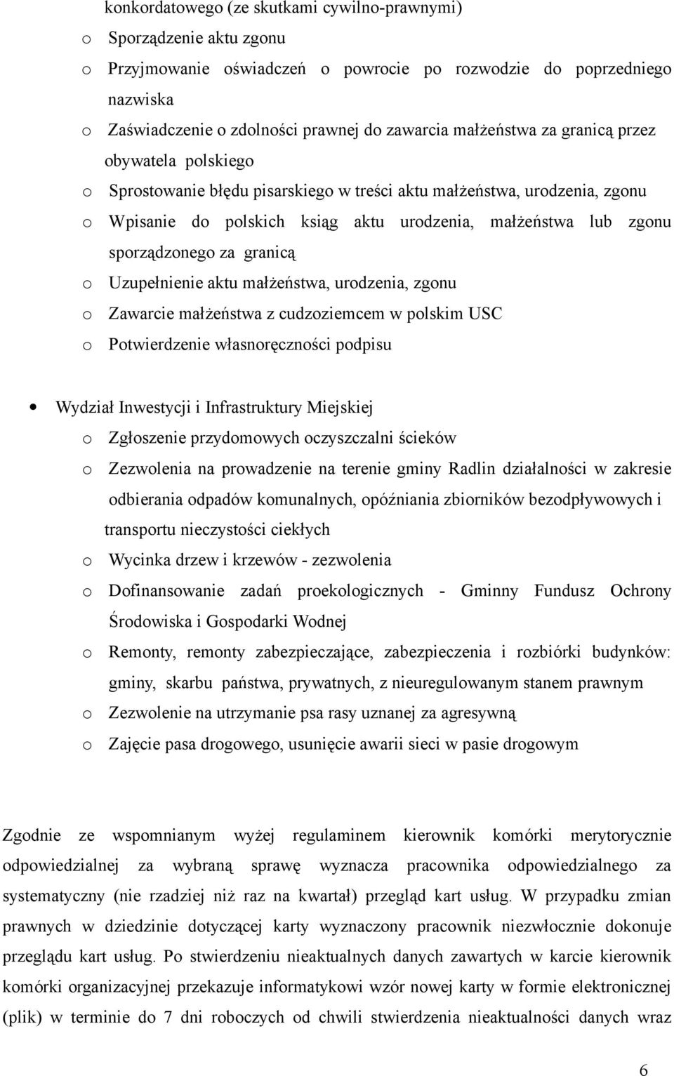 urdzenia, zgnu Zawarcie małżeństwa z cudzziemcem w plskim USC Ptwierdzenie własnręcznści pdpisu Wydział Inwestycji i Infrastruktury Miejskiej Zgłszenie przydmwych czyszczalni ścieków Zezwlenia na