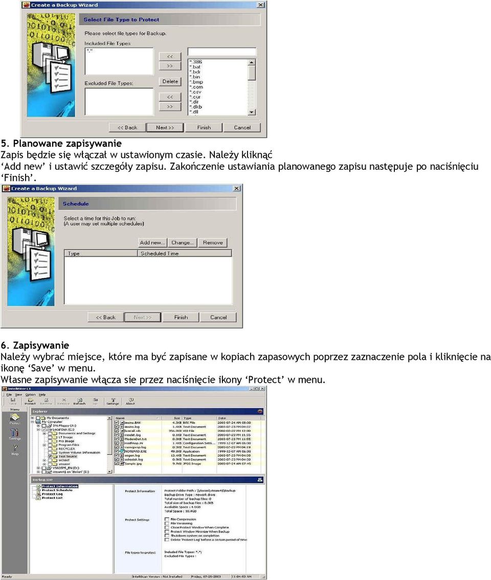 Zakończenie ustawiania planowanego zapisu następuje po naciśnięciu Finish. 6.
